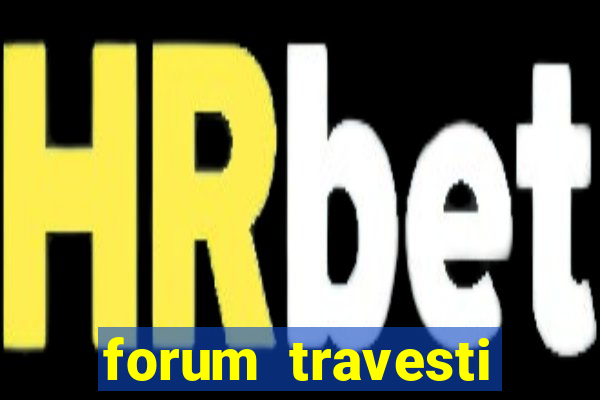 forum travesti porto alegre